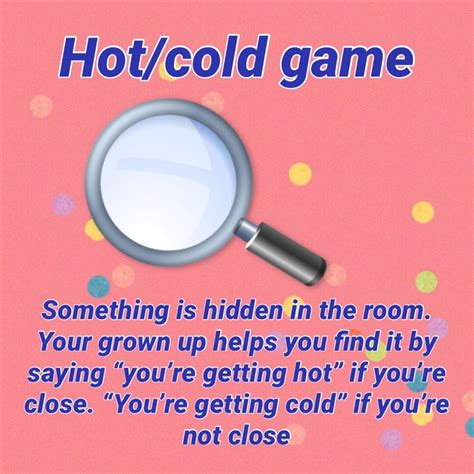 How to Play the Hot and Cold Game .